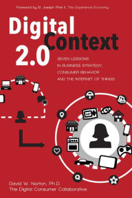 Title: Digital Context 2.0: Seven Lessons in Business Strategy, Consumer Behavior, and the Internet of Things, Author: David Norton