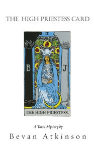 Title: The High Priestess Card, Author: Bevan Atkinson