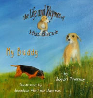 Title: The Life and Rhymes of Miss Biscuit: My Buddy, Author: Jason Phinney