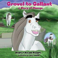 Title: Grovel to Gallant: A Story of Change, Author: Gulielmus Van Der Muelen