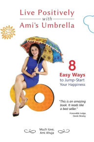 Title: Live Positively with Ami's Umbrella: 8 Easy Ways to Jump-Start Your Happiness, Author: Jan RychtÃr