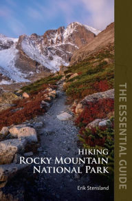 Title: Hiking Rocky Mountain National Park: The Essential Guide, Author: Erik Stensland