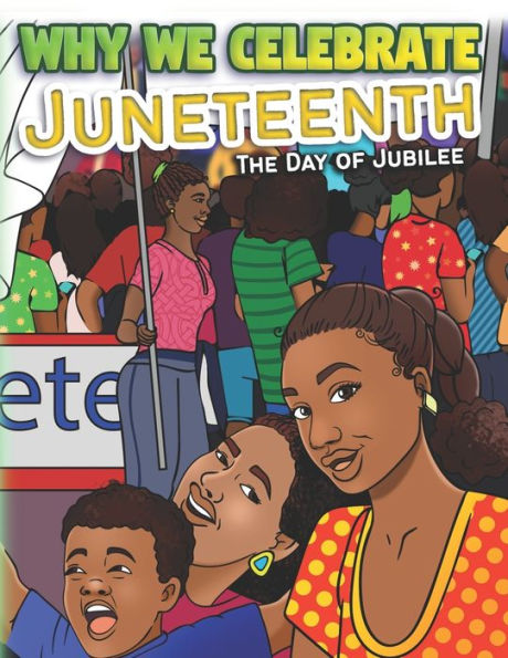 Why We Celebrate Juneteenth: The Day Of Jubilee