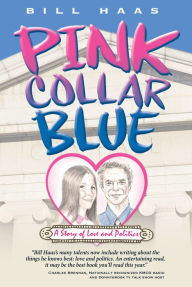 Title: Pink Collar Blue: A Story of Love and Politics, Author: Bill Haas