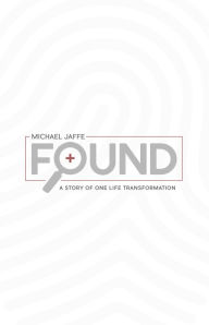 Title: Found: A Story Of One Life Transformation, Author: Michael