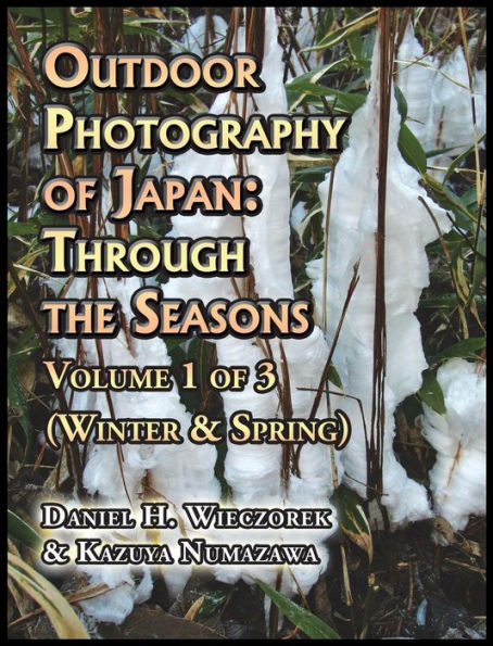 Outdoor Photography of Japan: Through the Seasons - Volume 1 of 3 (Winter & Spring)