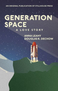 Title: Generation Space: A Love Story, Author: Anna Leahy