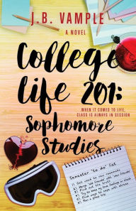 Title: College Life 201: Sophomore Studies, Author: J B Vample