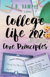 Title: College Life 202: Core Principles, Author: J B Vample