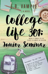 Title: College Life 301: Junior Seminar, Author: J B Vample