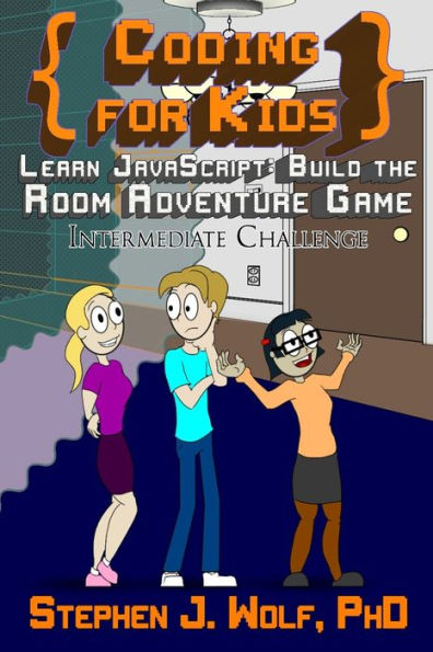 Coding for Kids: Learn JavaScript: Build the Room Adventure Game