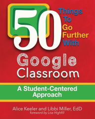 Title: 50 Things To Go Further With Google Classroom, Author: Alice Keeler