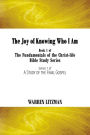 The Joy of Knowing Who I Am: Book 1 of the Fundamentals of the Christ-Life Bible Study Series