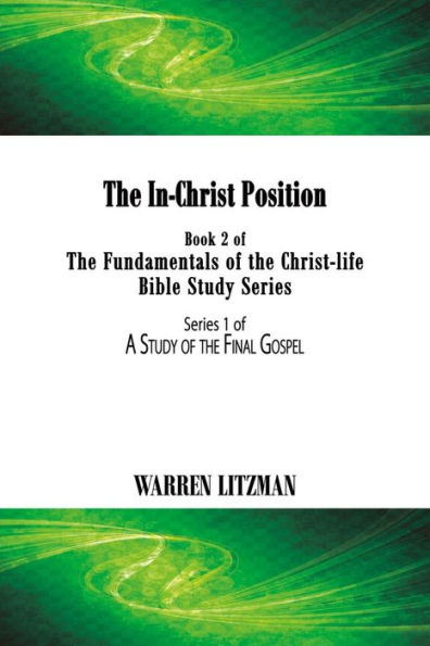 The In-Christ Position: Book 2 of the Fundamentals of the Christ-Life Bible Study Series