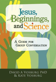 Title: Jesus, Beginnings, and Science: A Guide for Group Conversation, Author: Prajwal Anand