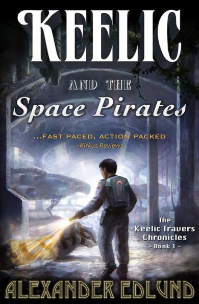 Keelic and the Space Pirates: The Keelic Travers Chronicles, Book 1