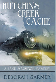 Title: Hutchins Creek Cache (Paige MacKenzie Series #4), Author: Deborah Garner