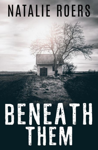 Beneath Them: Based on the Screenplay by Natalie Roers and Mali Elfman