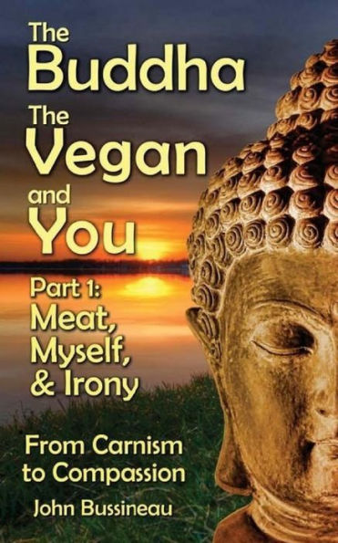 The Buddha, The Vegan, and You: Part1: Meat, Myself and Irony