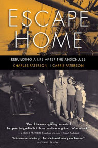 Title: Escape Home: Rebuilding a Life After the Anschluss, Author: Charles Paterson