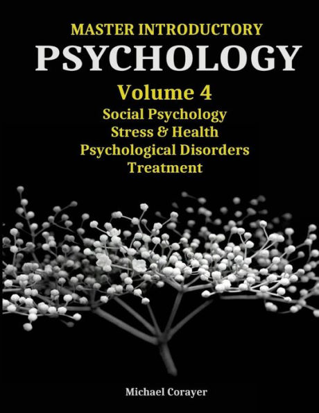 Master Introductory Psychology Volume 4: Social Psychology, Stress & Health, Psychological Disorders, Treatment