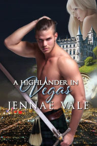 Title: A Highlander In Vegas, Author: Jennae Vale