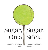 Title: Sugar, Sugar On a Stick, Author: Elizabeth Lee Sorrell