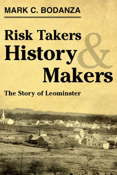 Risk Takers & History Markers: The Story of Leominster