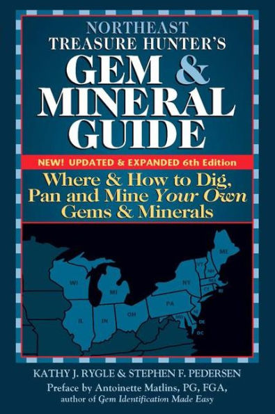 Northeast Treasure Hunter's Gem and Mineral Guide (6th Edition): Where How to Dig, Pan Mine Your Own Gems Minerals