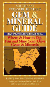 Title: Southeast Treasure Hunter's Gem & Mineral Guide (6th Edition): Where & How to Dig, Pan and Mine Your Own Gems & Minerals, Author: Kathy J. Rygle
