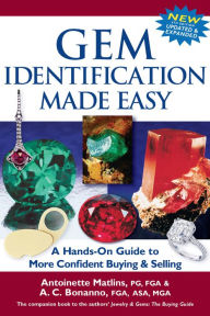 Title: Gem Identification Made Easy (6th Edition): A Hands-On Guide to More Confident Buying & Selling, Author: Antoinette Matlins PG