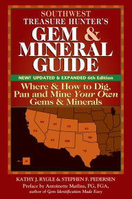 Title: Southwest Treasure Hunter's Gem and Mineral Guide (6th Edition): Where and How to Dig, Pan and Mine Your Own Gems and Minerals, Author: Kathy J. Rygle