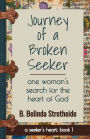 Journey of a Broken Seeker: one woman's search for the heart of God