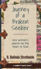 Journey of a Broken Seeker: one woman's search for the heart of God