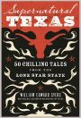 Supernatural Texas: 50 Chilling Tales from the Lone Star State