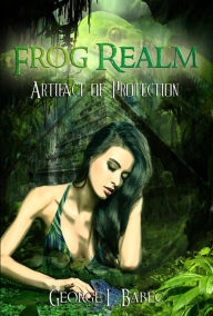 Title: Frog Realm: Artifact of Protection, Author: George L Babec