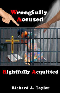 Title: Wrongfully Accused, Rightfully Acquitted, Author: Vincent Sawyer