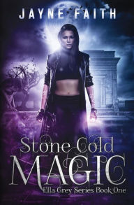 Title: Stone Cold Magic, Author: Jayne Faith