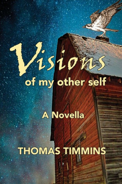 Visions of my Other Self: A novella