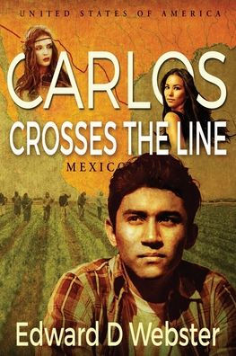 Carlos Crosses The Line: A Tale of Immigration, Temptation and Betrayal in the Sixties