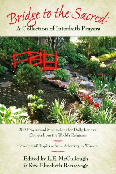 Bridge to the Sacred: A Collection of Interfaith Prayers: 200 Prayers and Meditations Chosen from the World's Religions