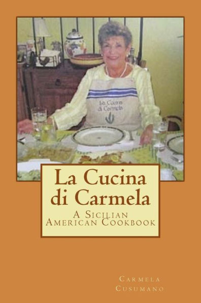 La Cucina di Carmela: A Sicilian American Cookbook