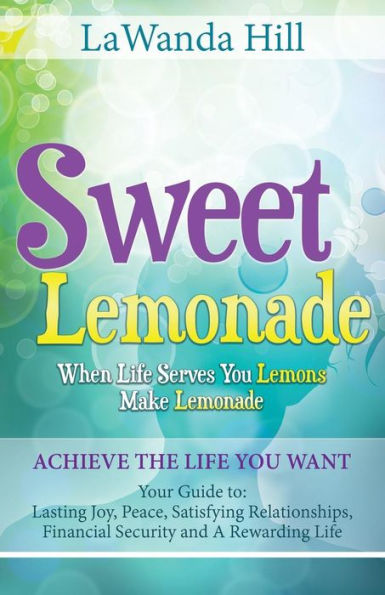 Sweet Lemonade: When Life Serves You Lemons Make Lemonade