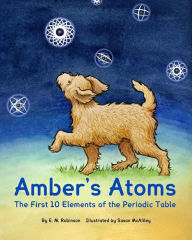Title: Amber's Atoms: The First Ten Elements of the Periodic Table, Author: Susan McAliley