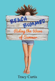 Title: Beach Bummed: Riding the Wave of Summer, Author: Tracy Curtis