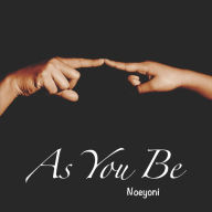 Title: As You Be, Author: Noeyoni Asub