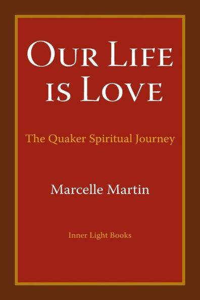 Our Life Is Love: The Quaker Spiritual Journey