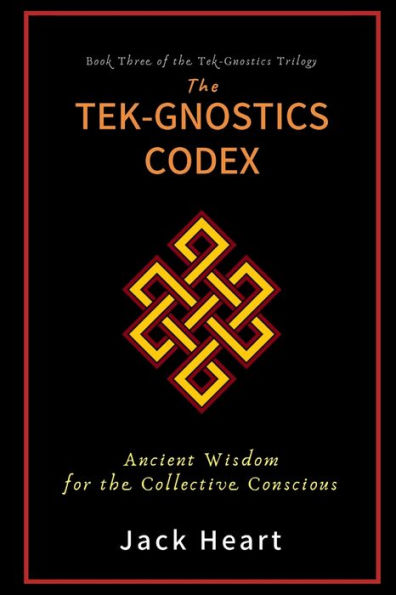 The Tek-Gnostics Codex: Ancient Wisdom for the Collective Conscious