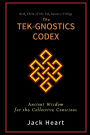 The Tek-Gnostics Codex: Ancient Wisdom for the Collective Conscious