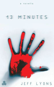 Title: 13 Minutes, Author: Jeff Lyons